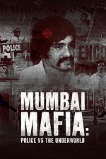 Watch Mumbai Mafia: Police vs the Underworld 9movies