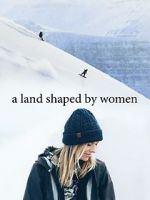Watch A Land Shaped by Women 9movies