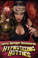 Watch Jerry Springer Hypnotizing Hotties 9movies
