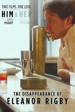 Watch The Disappearance of Eleanor Rigby: Him 9movies