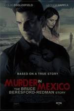 Watch Murder in Mexico: The Bruce Beresford-Redman Story 9movies