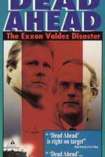 Watch Dead Ahead: The Exxon Valdez Disaster 9movies
