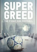 Watch Super Greed: The Fight for Football 9movies