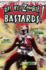 Watch Die You Zombie Bastards! 9movies