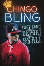 Watch Chingo Bling: They Cant Deport Us All 9movies