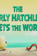 Watch The Early Hatchling Gets the Worm 9movies