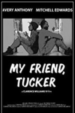 Watch My Friend, Tucker 9movies