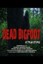Watch Dead Bigfoot A True Story 9movies