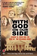 Watch With God on Our Side George W Bush and the Rise of the Religious Right in America 9movies