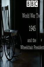 Watch World War Two: 1945 & the Wheelchair President 9movies