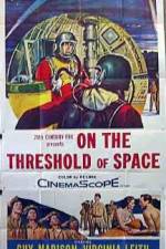Watch On the Threshold of Space 9movies