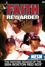 Watch Faith Rewarded: The Historic Season of the 2004 Boston Red Sox 9movies