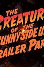 Watch The Creature of the Sunny Side Up Trailer Park 9movies