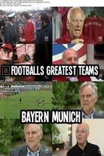 Watch Footballs Greatest Teams Bayern Munich 9movies