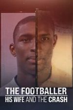 Watch The Footballer, His Wife, and the Crash 9movies