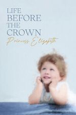 Watch Life Before the Crown: Princess Elizabeth 9movies