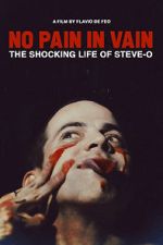 Watch No Pain in Vain: The Shocking Life of Steve-O 9movies