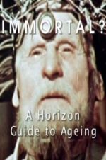 Watch Immortal? A Horizon Guide to Ageing 9movies