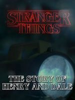Watch Stranger Things: The Story of Henry and Dale 9movies