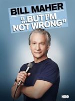Watch Bill Maher... But I\'m Not Wrong 9movies