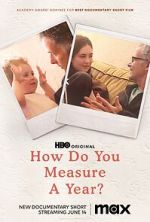 Watch How Do You Measure a Year? (Short 2021) 9movies