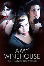 Watch Amy Winehouse: The Tragic Downfall 9movies