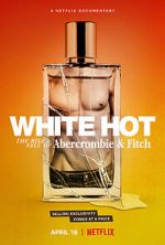 Watch White Hot: The Rise & Fall of Abercrombie & Fitch 9movies
