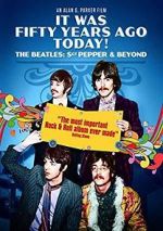 Watch It Was Fifty Years Ago Today! The Beatles: Sgt. Pepper & Beyond 9movies