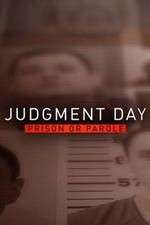 Watch Judgment Day: Prison or Parole? 9movies