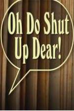 Watch Oh Do Shut Up Dear! 9movies