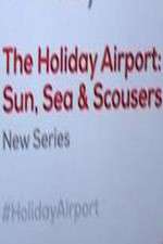 Watch The Holiday Airport: Sun, Sea and Scousers 9movies