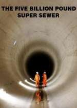 Watch The Five Billion Pound Super Sewer 9movies