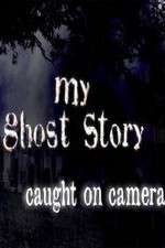 Watch My Ghost Story: Caught On Camera 9movies