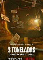 Watch 3 Tonelada$: Assalto ao Banco Central 9movies