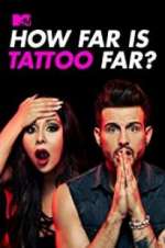 Watch How Far Is Tattoo Far? 9movies