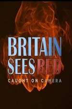 Watch Britain Sees Red: Caught On Camera 9movies