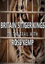 Watch Britain's Tiger Kings - On the Trail with Ross Kemp 9movies