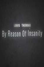Watch Louis Theroux: By Reason of Insanity 9movies