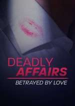 Watch Deadly Affairs: Betrayed by Love 9movies