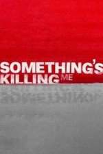 Watch Something's Killing Me 9movies