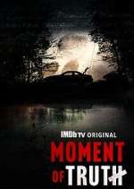 Watch Moment of Truth 9movies