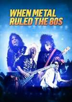 Watch When Metal Ruled the 80s 9movies