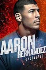 Watch Aaron Hernandez Uncovered 9movies