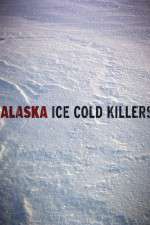 Watch Alaska Ice Cold Killers 9movies