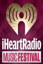 Watch iHeartRadio Music Festival 9movies