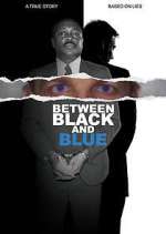 Watch Between Black and Blue 9movies