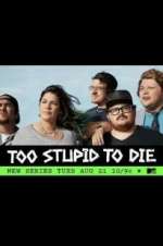 Watch Too Stupid to Die 9movies