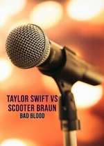 Watch Taylor Swift vs. Scooter Braun: Bad Blood 9movies