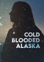 Watch Cold Blooded Alaska 9movies