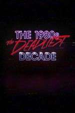 Watch The 1980s: The Deadliest Decade 9movies